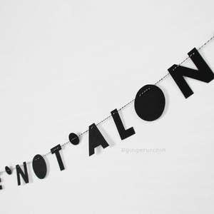 NOT ALONE // 2 strung letters, minimalist design, text only garland, mental health awareness, affirmation, charity donation, fundraising image 3