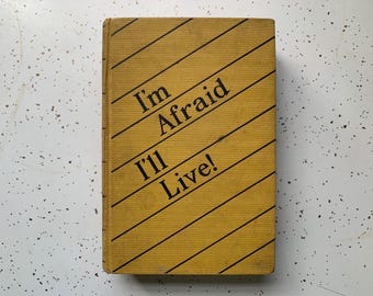 I’m Afraid I’ll Live, Katharine S. Cole, First Edition 1936, Vintage 1930's fiction