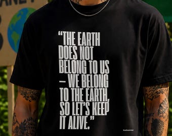 Organic Cotton T-Shirt | Unisex Eco Friendly Graphic Tee | Environmental Slogan “We Belong to the Earth”