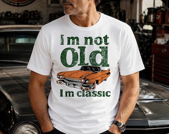 I'm Not Old I'm Classic T-Shirt, Funny Dad Gift, Vintage Car Lover Shirt, Father's Day Gift for Classic Car Enthusiasts