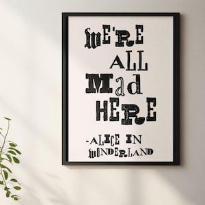 We’re all mad here Alice in Wonderland quote | Disney | Lewis Carroll quote | author | book lover | book quote | library print |art | trendy