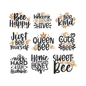 May include: Nine different designs with bee-themed phrases in black script and gold accents. Phrases include "Bee Happy," "Welcome to our Hive," "Bee Kind," "Just Bee Yourself," "Queen Bee," "Cute as can Bee," "Work Hard & Stay Humble," "Home is where your Honey is," and "Sweet as can Bee."