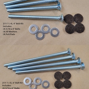 May include: A set of four 4-inch bolts, four washers, and four felt pads. The bolts are silver and have a hexagonal head. The washers are silver and round. The felt pads are brown and round. 211-1 (-4), 4" Bolt Kit Includes: (4) 5/16 x 4" Bolts (4) SS Washers (4) Felt Pads