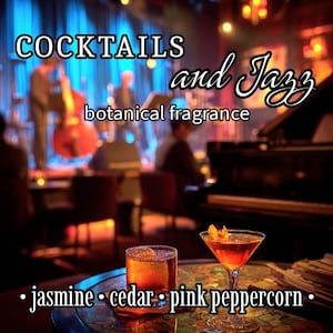 May include: An image promoting "Cocktails and Jazz" with a botanical fragrance. Two cocktails are in focus, one in a rocks glass and the other in a martini glass. The ingredients are jasmine, cedar, and pink peppercorn. A jazz band plays in the background.