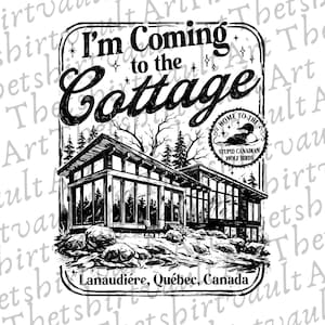 Puede incluir: Dise&ntilde;o gr&aacute;fico en blanco y negro con el texto "I'm Coming to the Cottage" sobre una ilustraci&oacute;n de una caba&ntilde;a moderna. Incluye el texto "Lanaudi&egrave;re, Qu&eacute;bec, Canada".