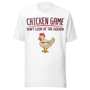 Chicken Game Don&#39;t Look At The Chicken Shirt, Funny Chicken Graphic Tee, Game Over Animal Lover T-Shirt, Humorous Chicken Gift
