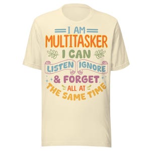 Ich bin Multitasker Lustiges T-Shirt, Hören Ignorieren Vergiss T-Shirt, witziges Grafik-Shirt, humorvolles Unisex Casual Top