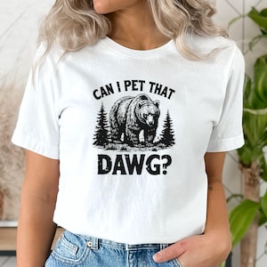 Can I Pet That Dawg? T-Shirt Funny Dog/Bear Lover Shirt, Pet Humour Tee, Dog Person Gift, Funny Animal Lover Gift Idea