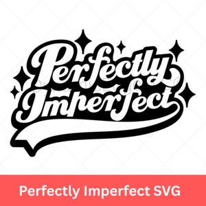 File SVG perfettamente imperfetto - Citazione motivazionale SVG per magliette, tazze e creazioni artigianali / Design SVG positivo / File di taglio digitale per Cricut e altro