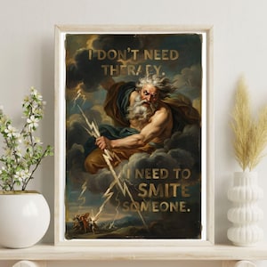 Funny Zeus Poster, Greek Mythology Art, I Don't Need Therapy, Smite Someone, Anger Issues Gift, Gamer Decor, Renaissance Meme Print