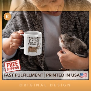 Sarcastic Dog Lover Mug – Gift for Hustling Pet Parents, Dog Moms, Rescue Owners, Animal Fans – I Work Hard So My Dog Can Have a Better Life