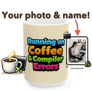 May include: A beige coffee mug with the text "Running on Coffee & Compiler Errors" in colorful lettering. The mug features a cartoon image of a coffee cup and a computer terminal. A photo of a person working on a laptop is also included.
