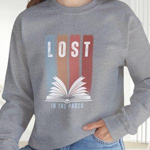 Book Lovers Sweatshirt, &#39;Lost in the Pages&#39; Graphic Print, Bookish Sweatshirt, Book Lover Gift, Reading Enthusiast Pullover, Literary Fan