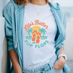 Beach Shirt, Life&#39;s Better in Flip Flops T-Shirt, Summer Shirt, Vacation Attire, Gift for Him/Her, Casual Wear, Summer T-shirts