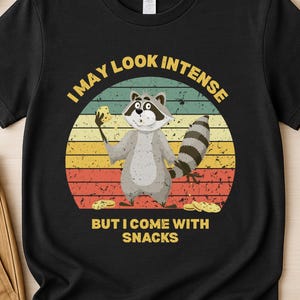 Funny Raccoon Snack Shirt, &quot;Look Intense But Come With Snacks&quot;, Cute Animal Graphic Tee, Sarcastic T-shirt, Trendy Shirt, FREE SHIPPING