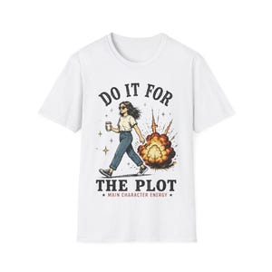 Do It For The Plot T-Shirt | Main Character Energy Graphic Tee