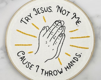 Handmade 6” Hoop Try Jesus Embroidered Home Decor Wall Hanging Funny Snarky Embroidery