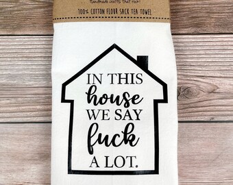 Handmade In This House We Say Fuck Vinyl Tea Towel Kitchen Decor Cotton Towel Flour Sack Towel Kitchen Towel