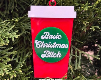 Handmade Acrylic Snarky Ornament Basic Christmas B!tch Coffee Cup