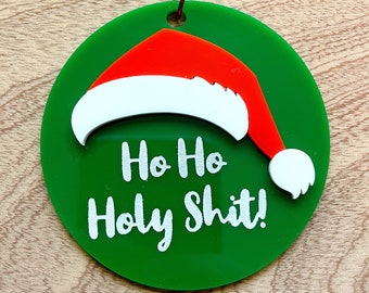 Handmade Acrylic Snarky Ornament Ho Ho Holy Sh!t Santa