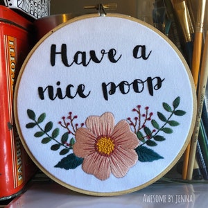 Handmade 4” 6&quot; Hoop Have A Nice Poop Embroidered Home Decor Wall Hanging Funny Snarky Embroidery