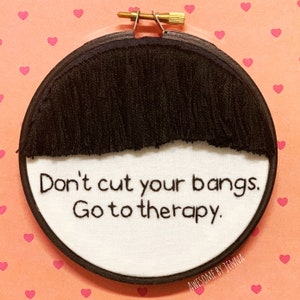 Handmade 4” Hoop Don&#39;t Cut Your Bangs Embroidered Home Decor Wall Hanging Funny Snarky Embroidery