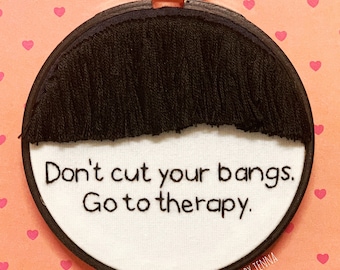 Handmade 4” Hoop Don't Cut Your Bangs Embroidered Home Decor Wall Hanging Funny Snarky Embroidery