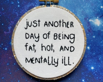 4” Hand Embroidered Fat, Hot, and Mentally Ill Glitter Hoop Home Decor Wall Hanging