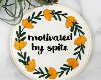 Handmade 4” Hoop Motivated by Spite Embroidered Home Decor Wall Hanging Funny Snarky Embroidery