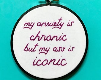 Handmade 4” Hoop Chronic Anxiety Embroidered Wall Hanging Home Decor Funny Embroidery Mental Health