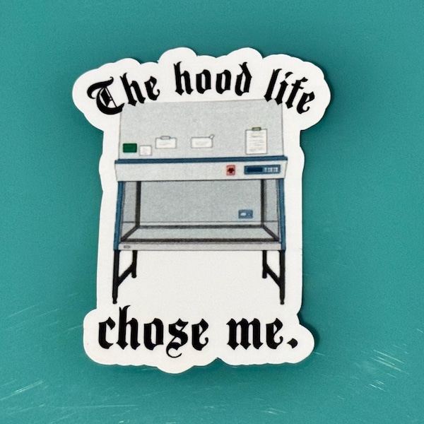 Hood Life Chose Me - Funny Cell Culture Science Sticker: Waterproof Biology Lab Humor