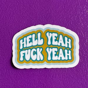 Hell Yeah Fuck Yeah Stickers | Waterproof Decals |
