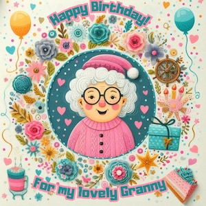 May include: A colorful birthday card with the text "Happy Birthday!" and "For my lovely Granny." The card features an illustration of a smiling elderly woman wearing glasses and a pink sweater, surrounded by flowers, balloons, and a gift box.