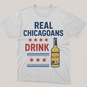 May include: White t-shirt featuring the text "REAL CHICAGOANS DRINK" in navy blue and red. The design incorporates Chicago flag elements and a yellow bottle with the word "MALÖRT".