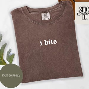 I Bite Shirt, Funny Humor Shirt, Sarcasm Shirt, Unhinged Meme Shirt, Comfort Colors®, Weird Dark Humor Shirt, Sarcastic Womens Tshirt