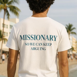 T-shirt « Missionnaire pour que nous puissions continuer à argumenter », humoristique pour les amoureux de la mode, unisexe, en coton, idéal pour un usage quotidien ou décontracté.