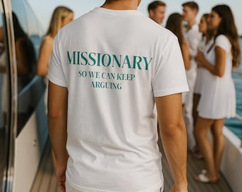 Missionary So We Can Keep Arguing Tee, Funny T-Shirt for Fashion Lovers, Unisex Cotton Tee for Gift, Casual Everyday wear, Funny shirt