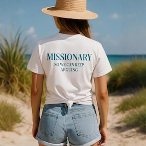 Missionary So We Can Keep Arguing Shirt, Funny T-Shirt for Fashion Lovers, Unisex Cotton Tee for Gift, Casual Everyday wear, Funny shirt