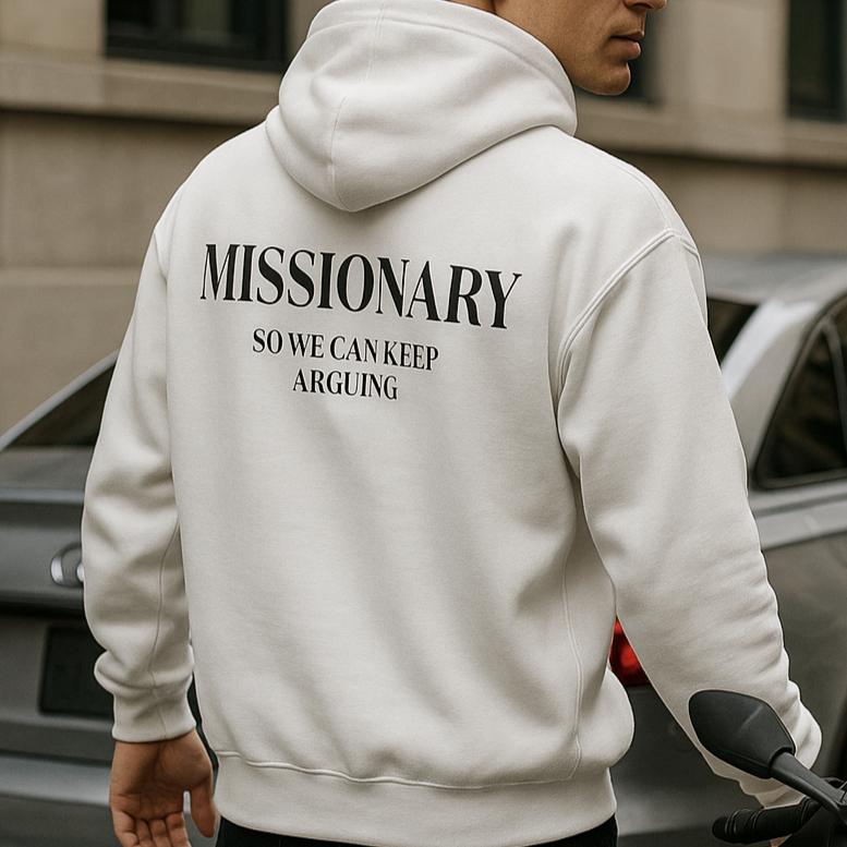 Missionary So We Can Keep Arguing Hoodie, Funny Gift for Fashion Lovers, Unisex Cotton Hoodie for Gift, Casual Everyday wear, Funny Hoodie