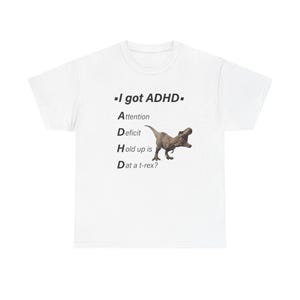 Funny Sarcastic ADHD Shirt, Ironic T Shirt With Quote and Dinosaur