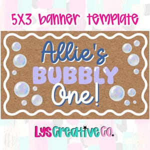 May include: A rectangular brown banner template with a white scalloped border, featuring the text Allie's BUBBLY One! in blue and purple, surrounded by iridescent bubble graphics. The text 5x3 banner template and Lys Creative Co. are visible.