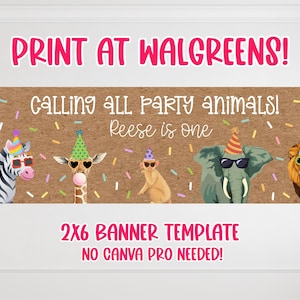 Puede incluir: Plantilla de banner de 2x6 con fondo marrón, chispas de colores y cinco animales con gorros de fiesta y gafas de sol: cebra, jirafa, mono, elefante y león. Texto: PRINT AT WALGREENS! CALLING ALL PARTY ANIMALS! Reese is one 2X6 BANNER TEMPLATE NO CANVA PRO NEEDED!