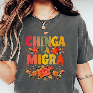 Chinga La Migra Shirt, Pro Immigration shirt,Anti Ice Maga Republican Fascism Tee,Human Rights,Anti Deportation, Civil Rights comfort colors
