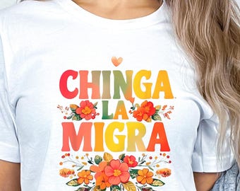 Chinga La Migra Shirt, Pro Immigration Shirt, Anti Ice Maga Republican Fascism Tee, Human Rights, Anti Deportation Shirt, Civil Rights Shirt