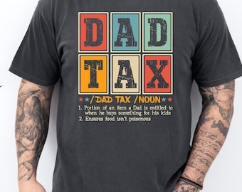 Dad Tax T-Shirt, Father's Day Shirt, Funny Dad Gift for Father's Day, Gift for Dad, Dad Tax T-Shirt, Funny Dada Shirt, Funny Dad Jokes Tee