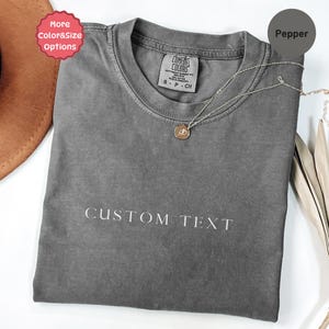 Comfort Colors Custom Text Shirt, Personalized Custom Shirt, Custom Made Shirt, Your Photo Shirt, Matching Custom Shirts,Business Logo Shirt