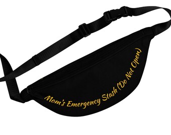 Fanny Pack  "Mom's Emergency Stash (Do Not Open)" Funny Travel Waist Bag
