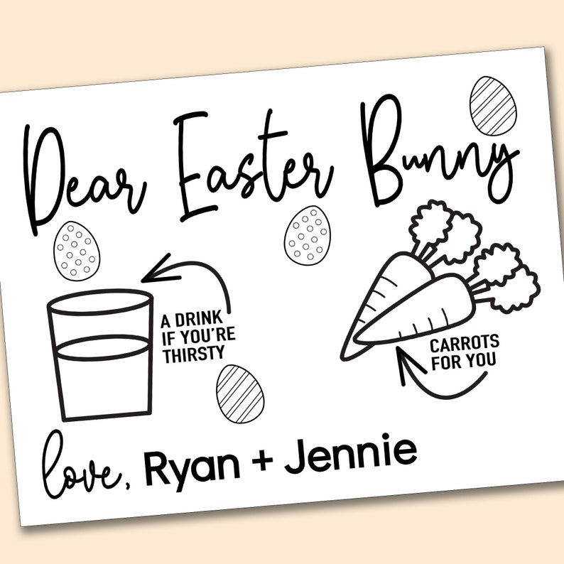 May include: Black and white printable coloring page featuring an Easter bunny with a glass of water, carrots, and the text "Dear Easter Bunny, A drink if you're thirsty, love, Ryan + Jennie, Carrots for you".