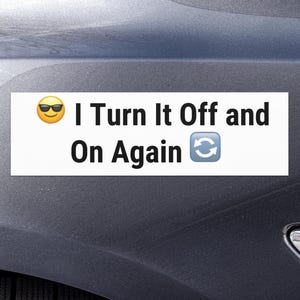 Tech Support Car Magnet – &quot;I Turn It Off and On Again&quot; – 10x3&quot; Funny Magnet for IT Pros, Programmers & Computer Nerds