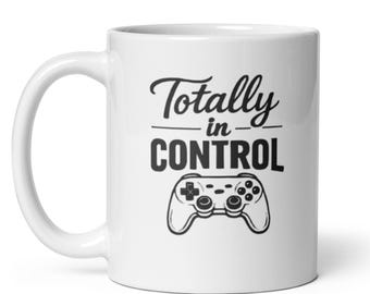 Gamer Mug – Totally In Control Funny Coffee Cup for Gaming Sessions